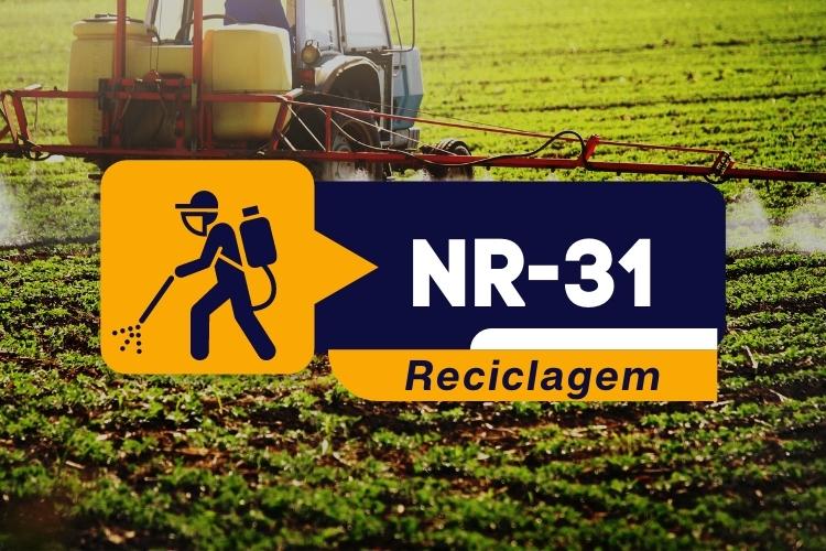 NR 31 Agrotóxicos, Adjuvantes e Produtos Afins – Teórico -Reciclagem